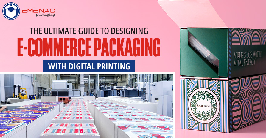 The Ultimate Guide to Designing E-commerce Packaging with Digital Printing