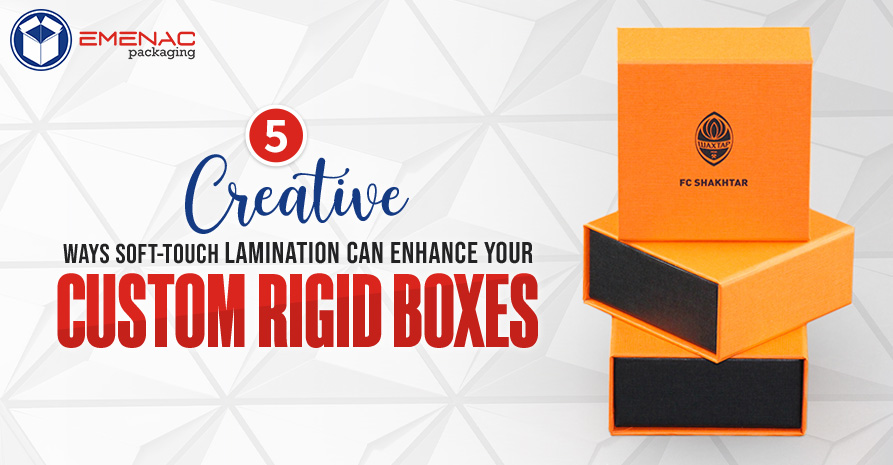 5 Creative Ways Soft Touch Lamination Can Enhance Your Custom Rigid Boxes