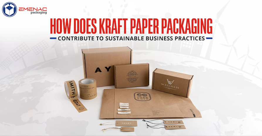 How Does Kraft Paper Packaging Contribute to Sustainable Business Practices?